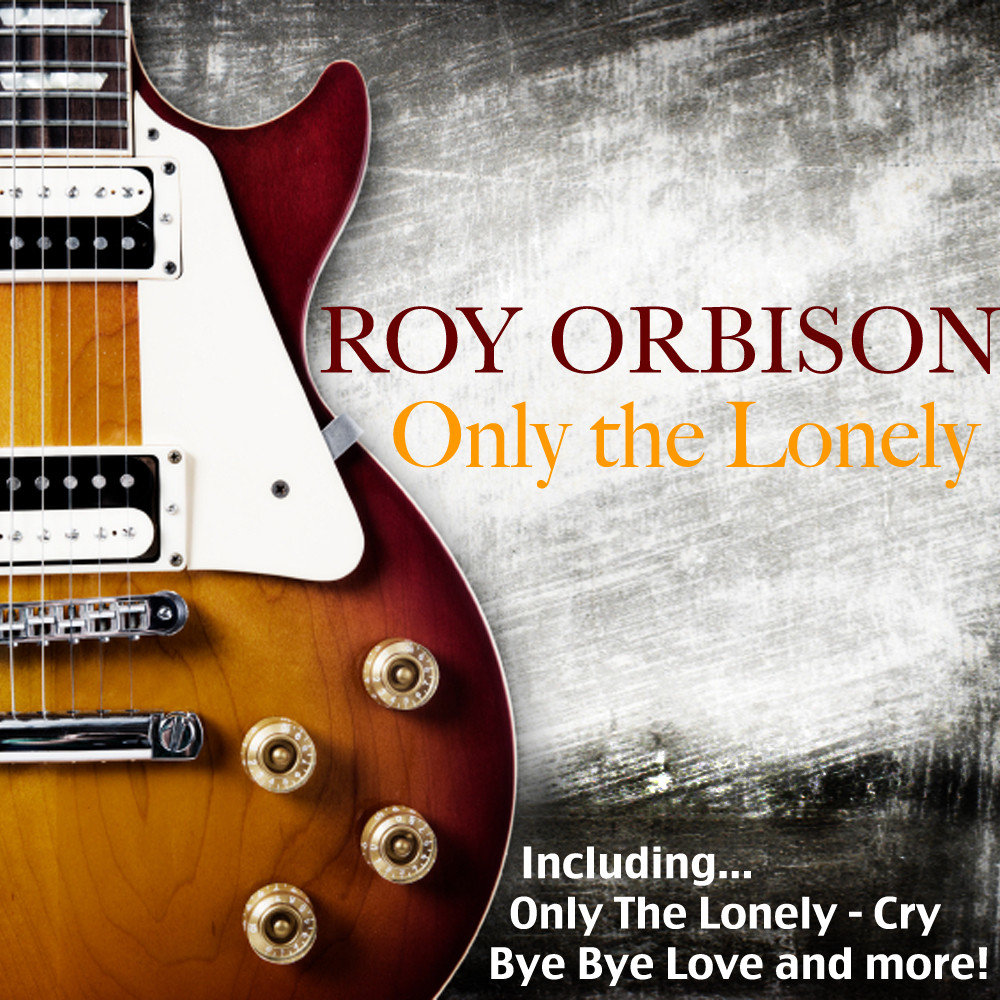 Рой Орбисон слушать. Roy Orbison at the Rock House. Lonely only. Roy Orbison - our Love Song. Only the lonely