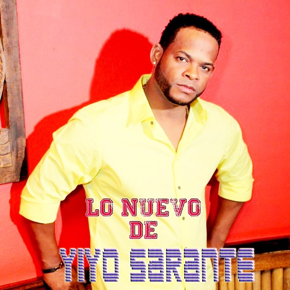 Yiyo Sarante альбом Lo Nuevo de Yiyo Sarante слушать онлайн бесплатно на Ян...