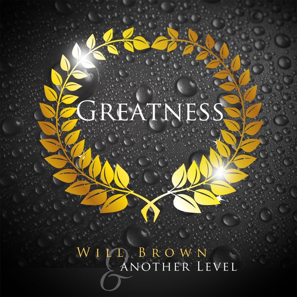 Greater will. Another Level. Music Greatness.