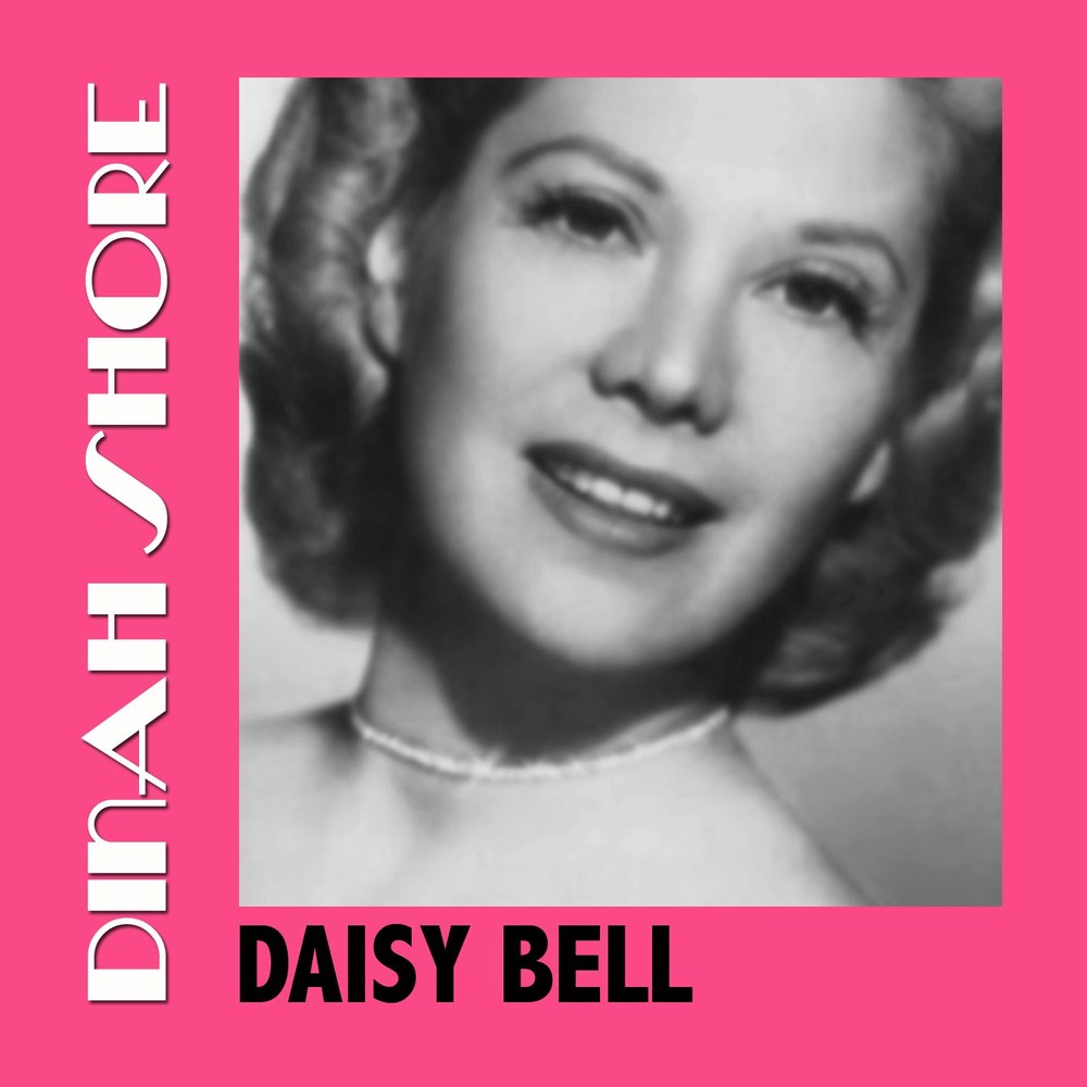 Дейзи белл. Дейзи Белл 1961. Laughing on the outside Dinah Shore. Daisy Bell песня. Daisy Bell (1959).