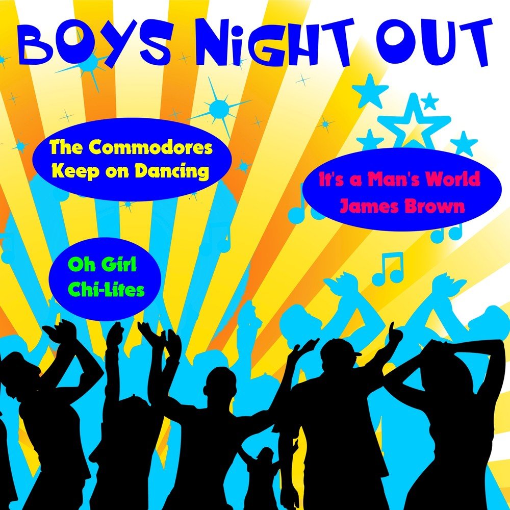 Keep on dancing. Boys Night out.