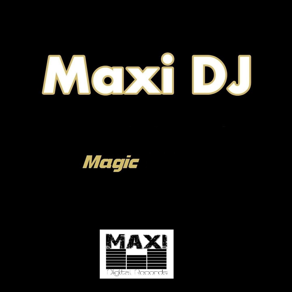 Magic слушать. DJ Maxi.