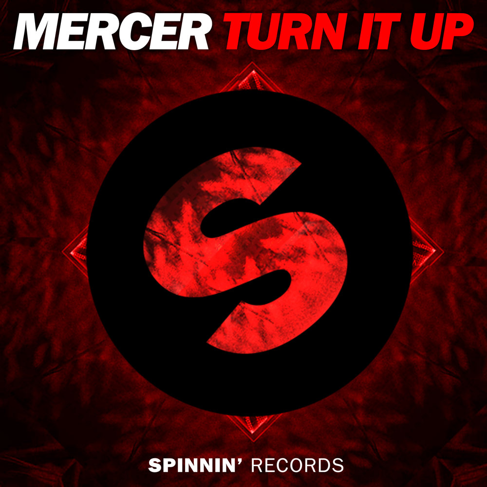Anotr 24 turn it up. Turn it up. spinnin records. mercer spinnin records. dj turn it up.