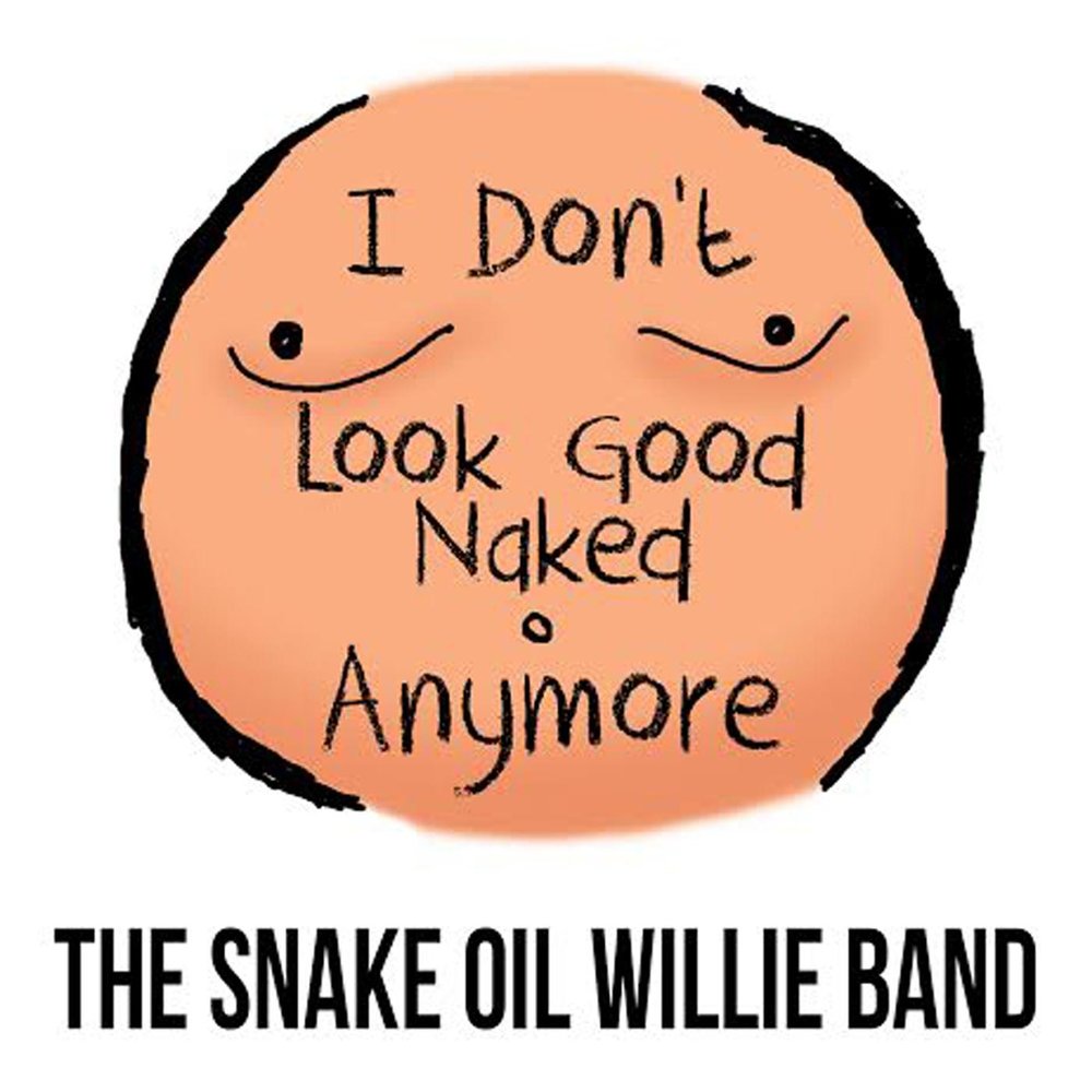 The Snake Oil Willie Band альбом I Don't Look Good Naked Anymore слуш....