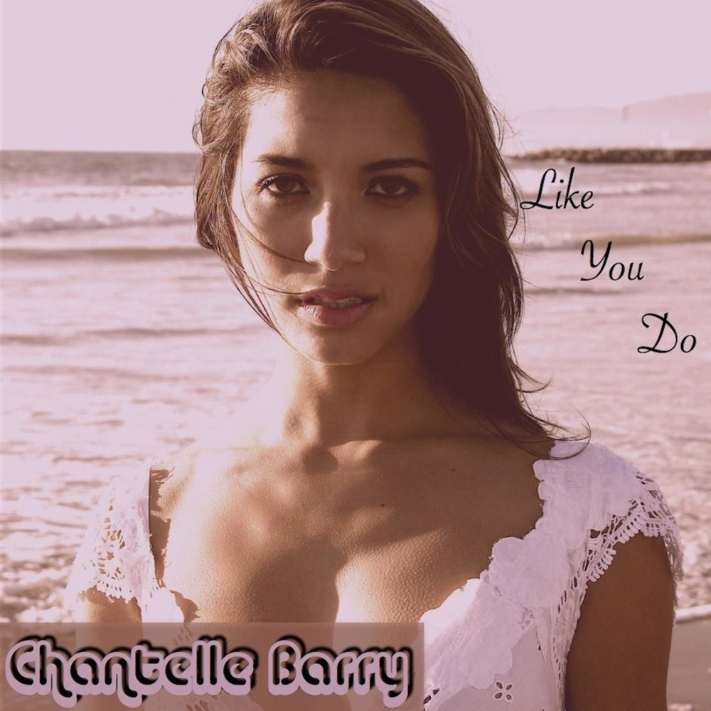 Chantelle Barry альбом Like You Do слушать онлайн бесплатно на Яндекс Музык...