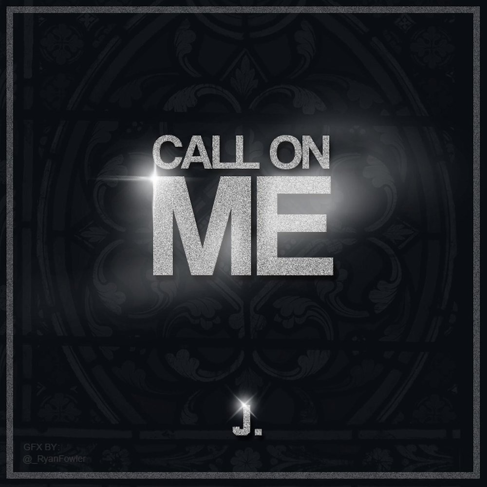 J me. Call on me. I J.