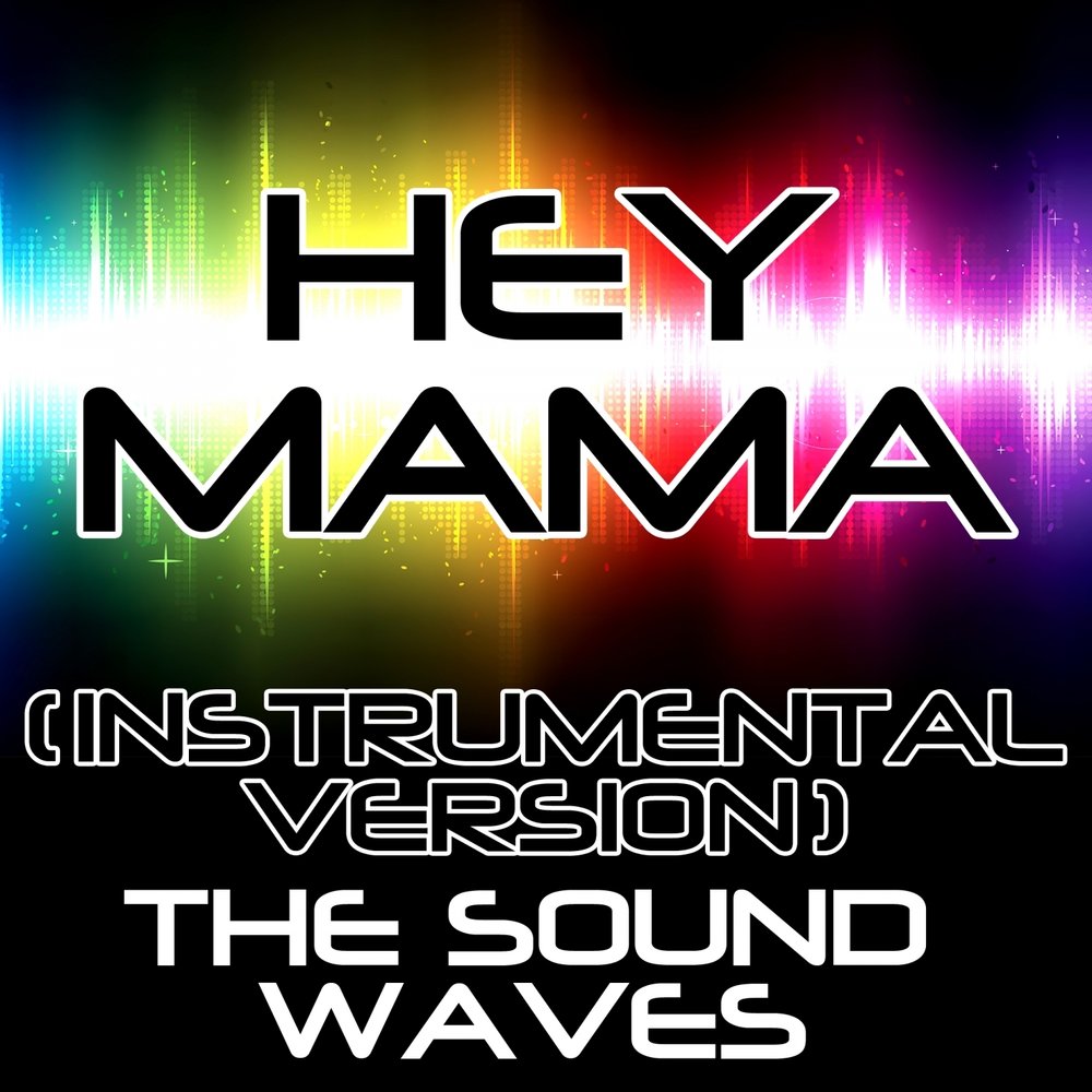 Хей мама текст. Mama Instrumental Version. Hey mama. Hey mama mp3. Hexmami Full.