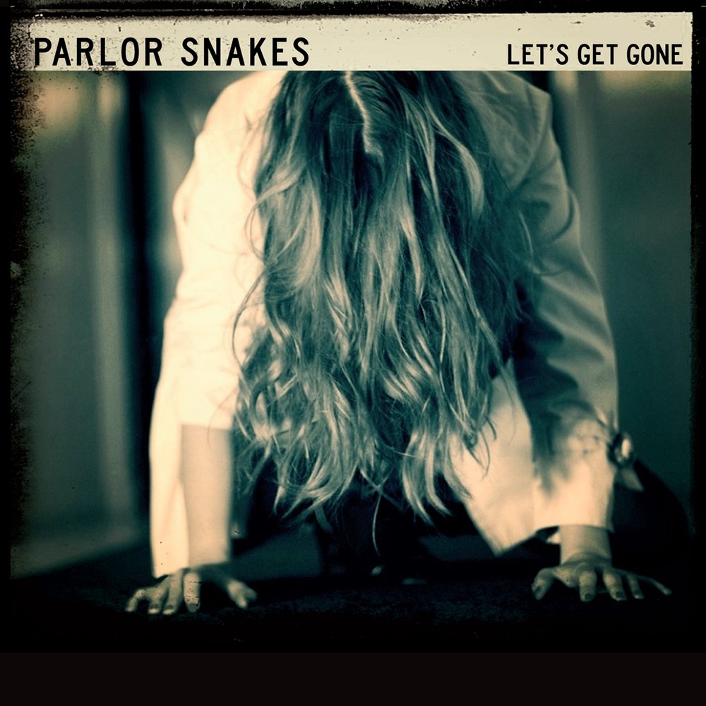 Got me gone. Parlor Snakes Disaster. Going down in Glory №2.