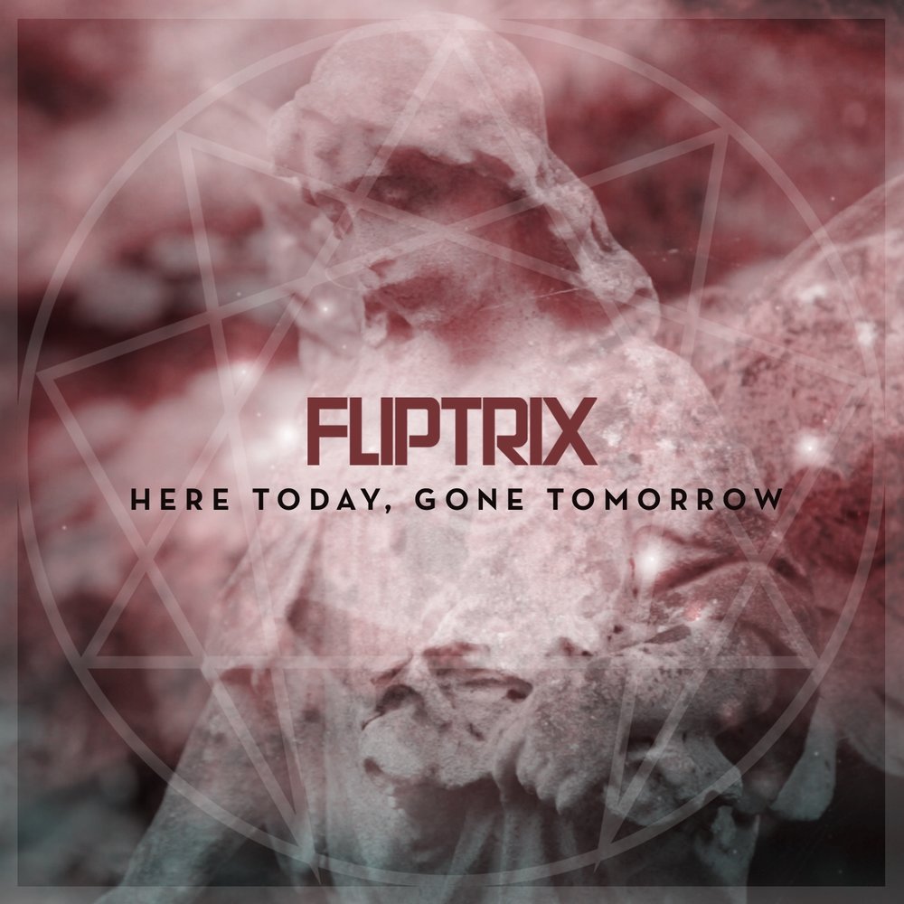 Here today gone tomorrow. Here today gone tomorrow перевод. Fliptrix.