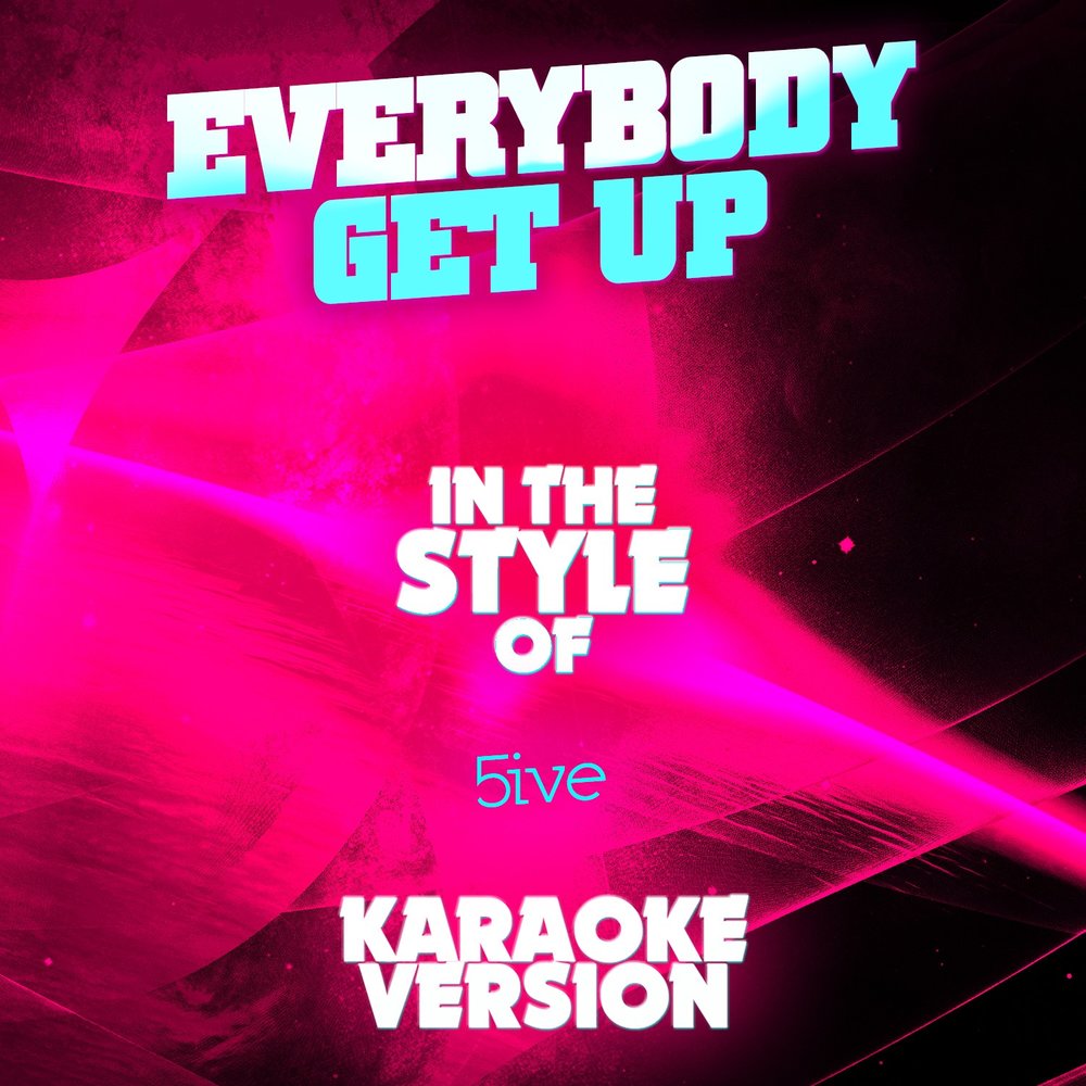 Everybody get up singing. Five - everybody get up (radio mix). Five everybody get up. Everybody get up get up five. Песня и тт everybody get.