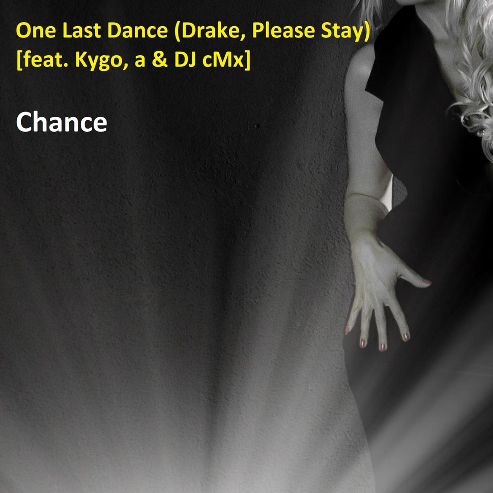 Плиз стей ай вонт ю песня. Drake one Dance альбом. One last Dance. Please stay песня. Kygo feat. Dance.