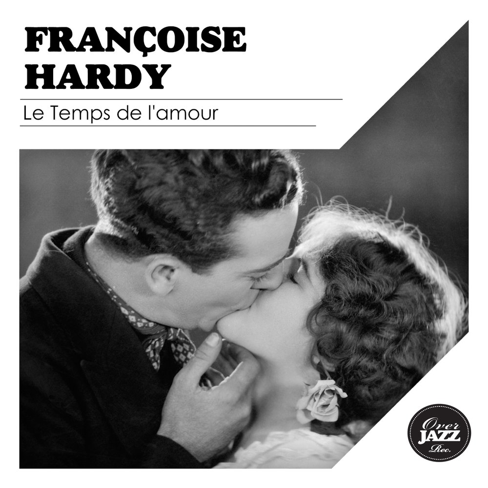 Le temps l amour. Le Temps de l'amour. L'amour песня. Le Temps de l'amour Françoise Hardy перевод. Песня l'amour l'amour l'amour сборник.