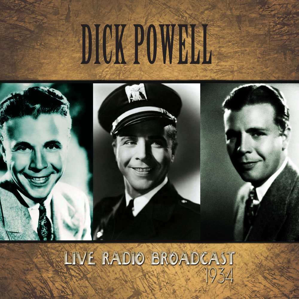 Dick know. Dick Powell.