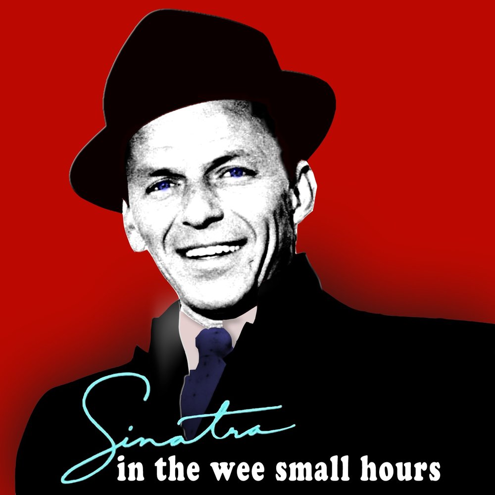 Фрэнк Синатра. Фрэнк Синатра альбомы. Frank Sinatra in the Wee small hours. Фрэнк Синатра слушать.