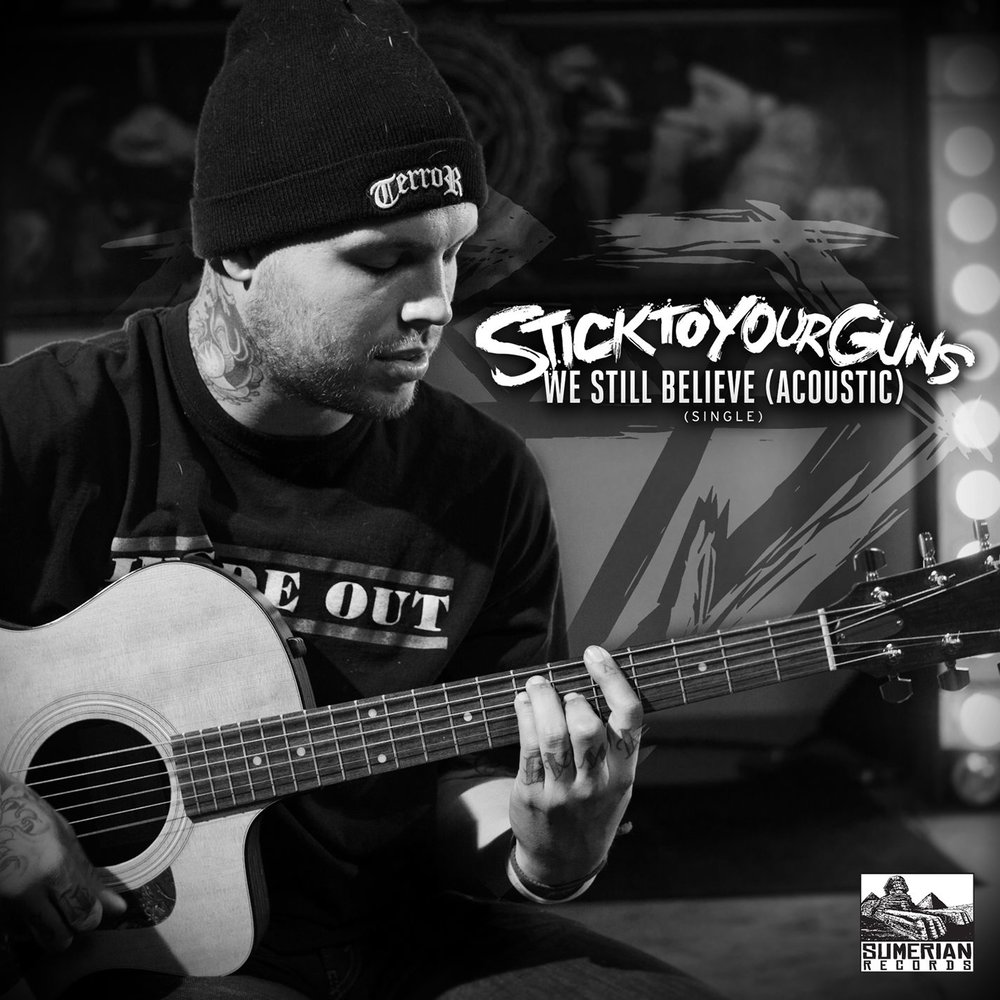 S still believe. Stick to your Guns обложки альбомов. Loyal исполнитель. Акустика певец зима. Stick to your Guns Live Acoustic.