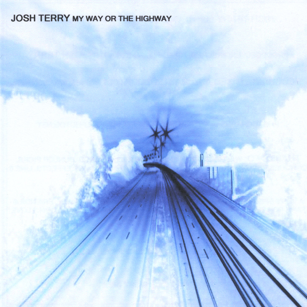 My way or the highway. Josh Terry.