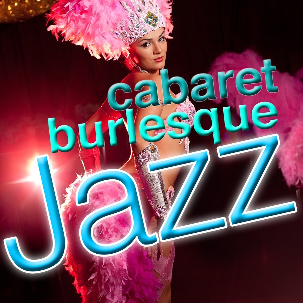 Пинк кабаре. Джаз, Бурлеск, кабаре!. Джаз Бурлеск. Jazz Burlesque. Музыка Бурлеск слушать.