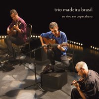 Trio Madeira Brasil