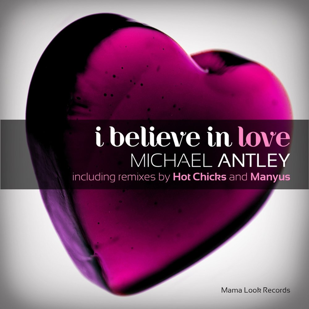 Love michael. Love and believe. I believe in Love. Песня i believe in Love. I believe in Love слушать.