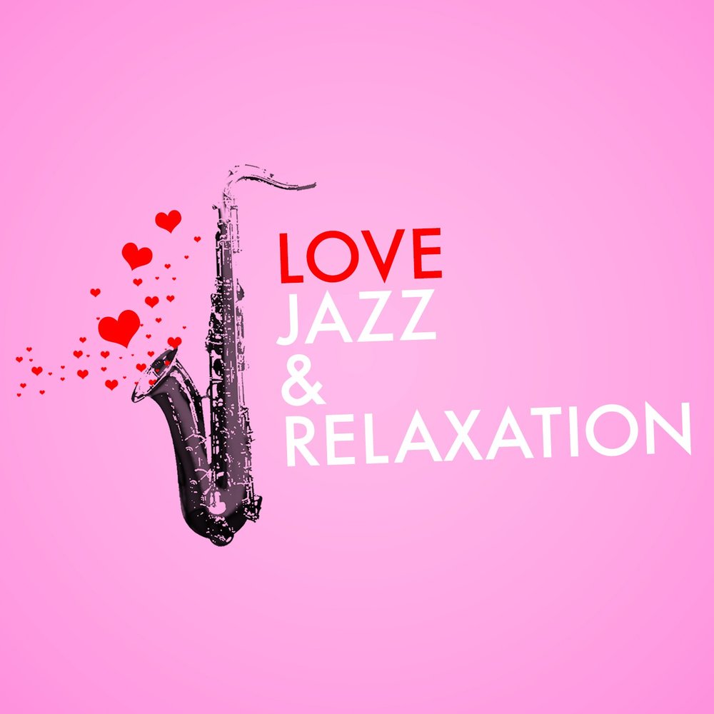 Relax Jazz. Love Jazz песня. Jazz for lovers.
