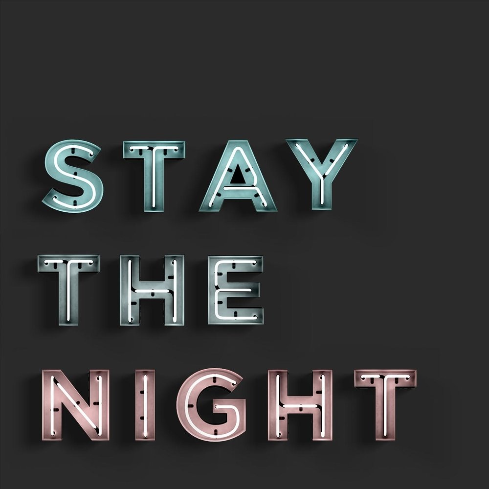 Английские песни stay. Stay Night. Stay the Night Постер. Staying the Night. Музыка stay the Night.