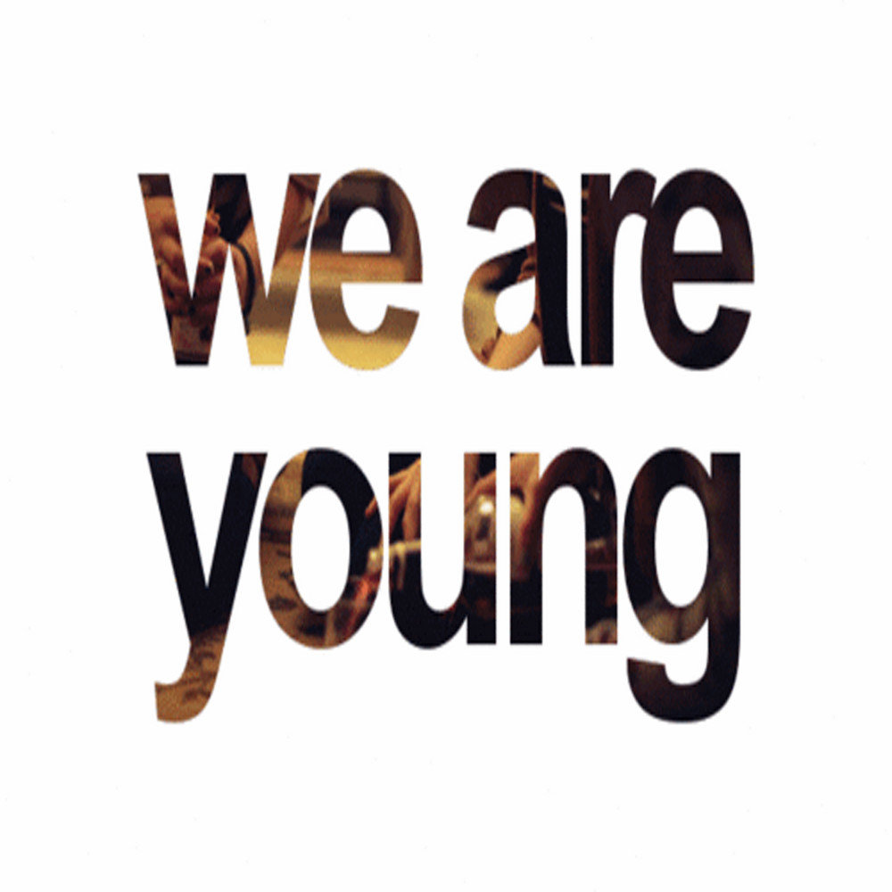 We are young. We are young текст. Надпись Forever we are young. Tonight we are young Мем. Tonight we are young текст.