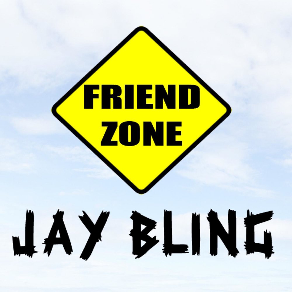 Friend zone. Jay Bling.