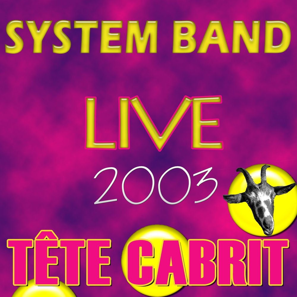 Tête cabrit Live 2003 : System Band M1000x1000