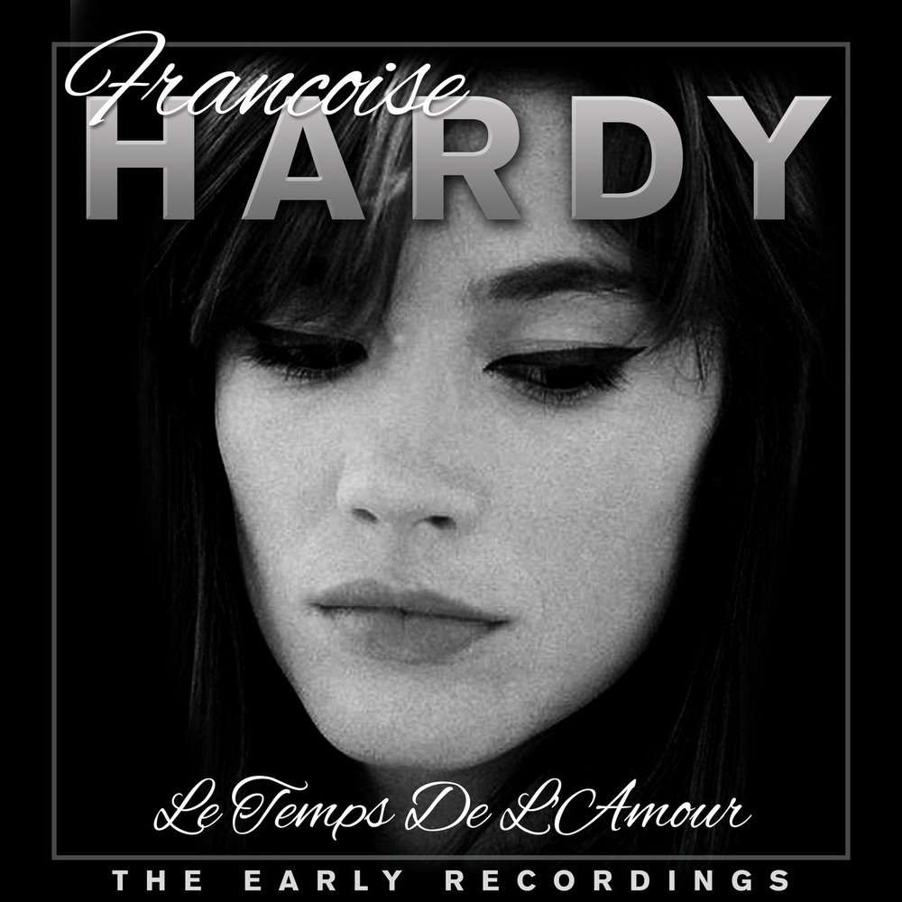Le temps de l amour. Françoise Hardy le Temps de l'amour год. Le Temps de l'amour Françoise Hardy перевод.