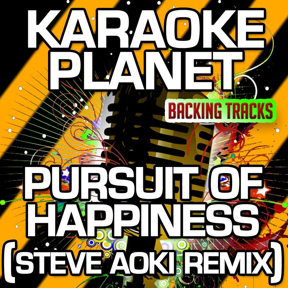 Караоке счастье. Pursuit of Happiness (Steve Aoki Remix. Kid Cudi Pursuit of Happiness Steve Aoki Remix. Pursuit of Happiness (Steve Aoki Dance Remix) Kid Cudi. Pursuit of Happiness песня.