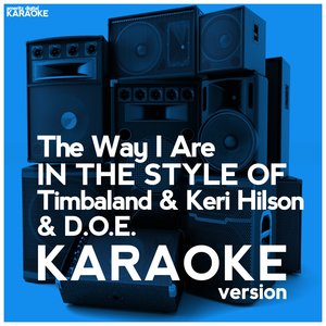Ameritz Digital Karaoke - The Way I Are (In the Style of Timbaland & Keri Hilson & D.O.E.)
