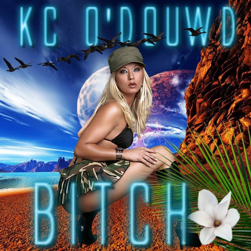 Bitch â€” KC O' Douwd.