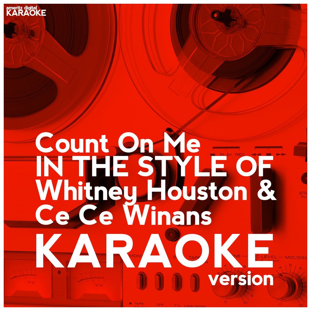 Уитни хьюстон караоке. Whitney Houston караоке. Count on me Karaoke. Count on me (Whitney Houston and Cece Winans Song).