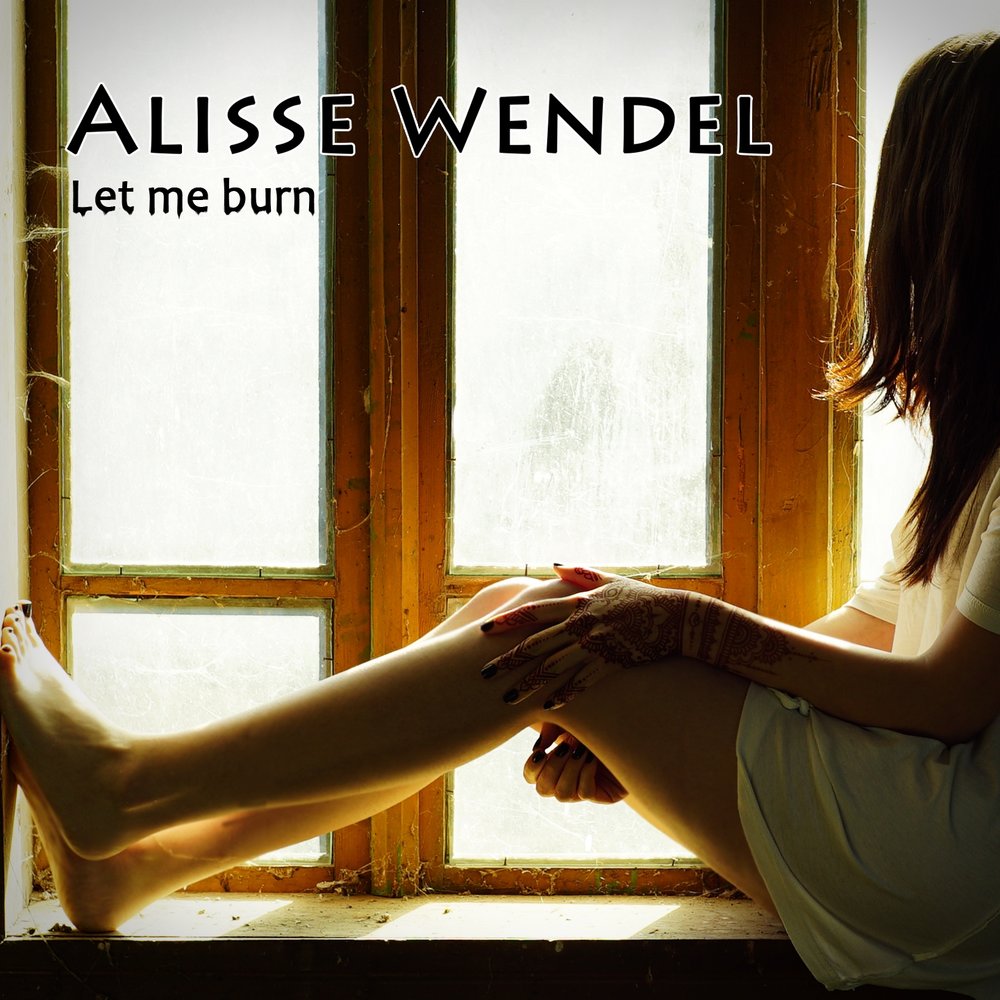 Let me burn. Alisse песни.