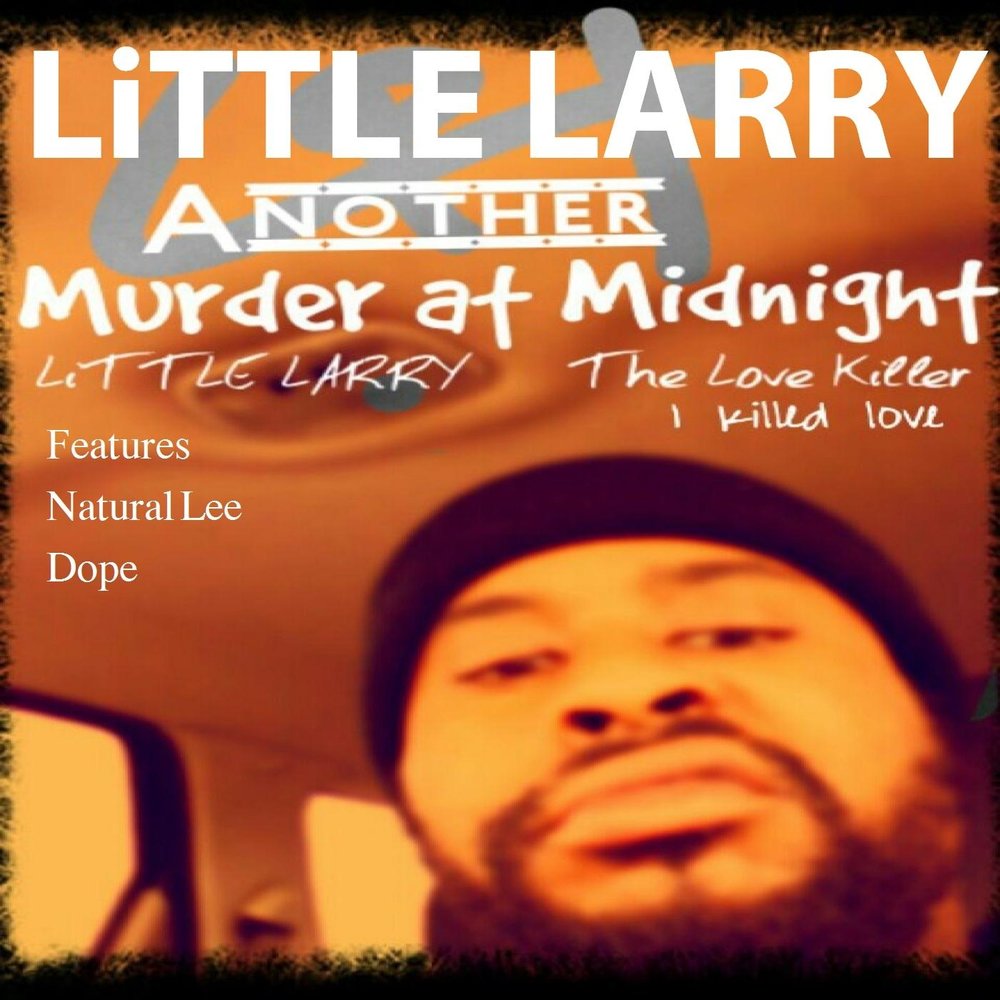 Little larries. Dope Lee. Murder at Midnight. Natural Lee mp3.