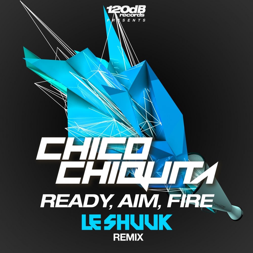 Ready, Aim, Fire - Chico Chiquita. 