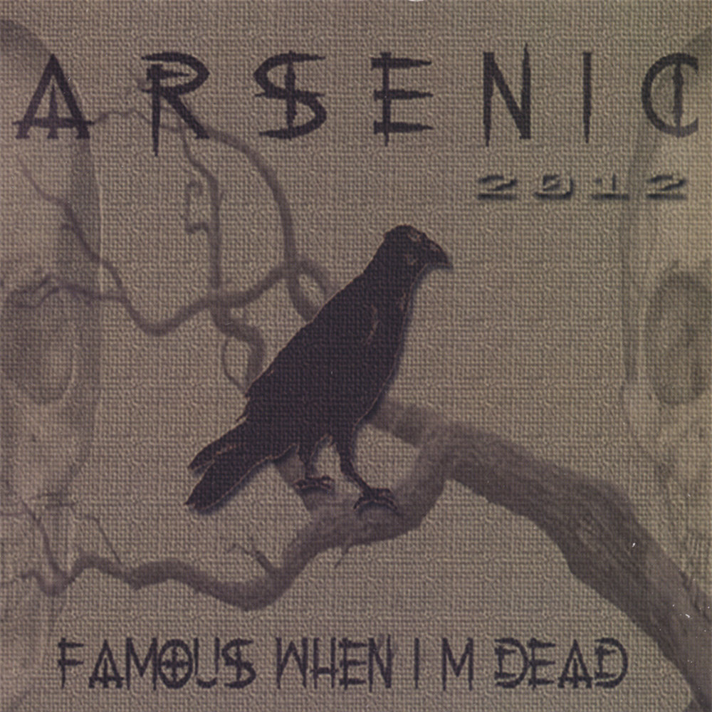 When i be famous. Famous when i'm Dead arsenic 2012.