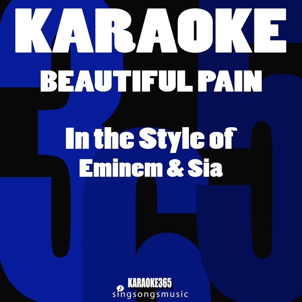 Eminem sia pain. Караоке 365. Beauty is Pain. Love is beautifully painful (Remixes).
