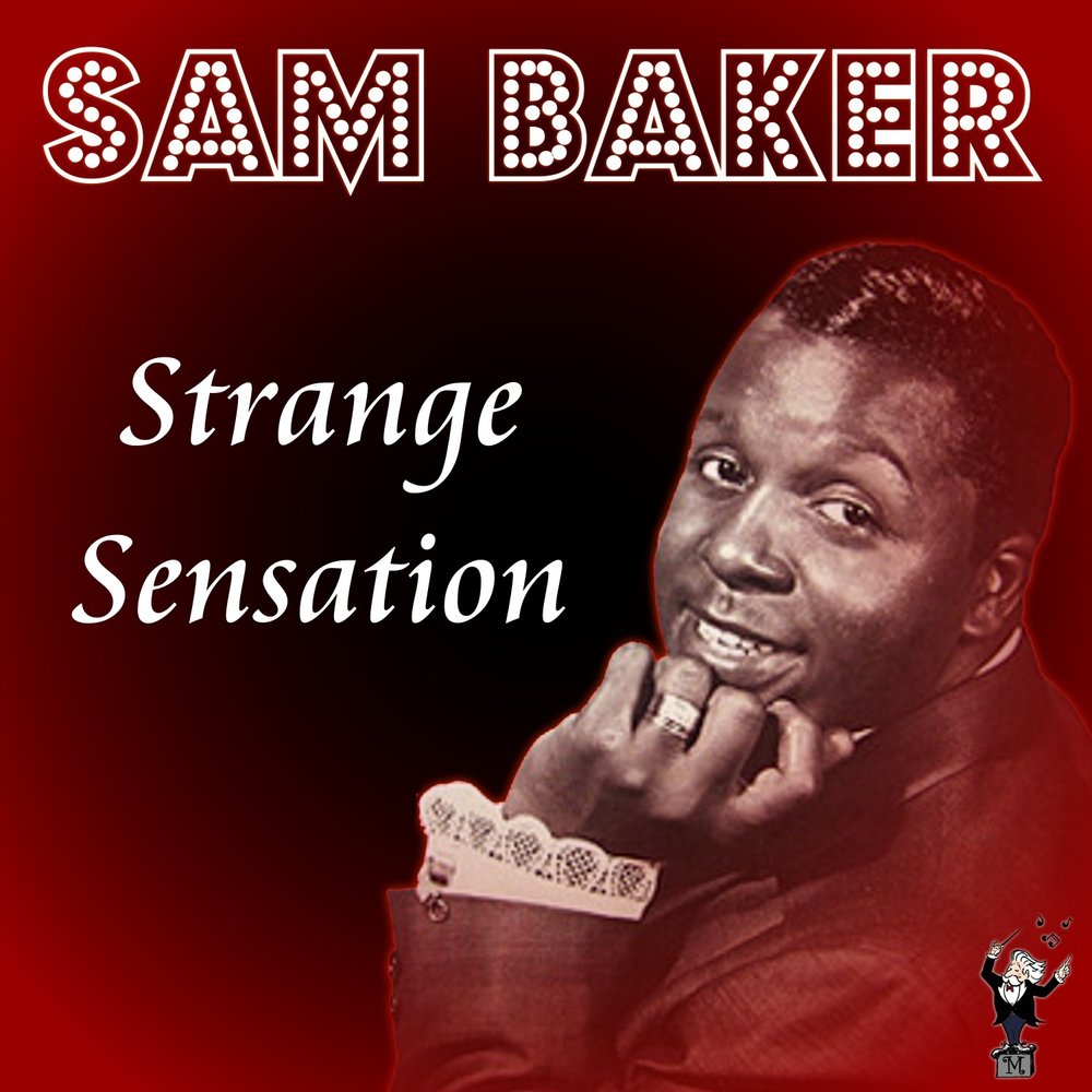 Sam presents. Strange Sensation. Sam - Sensational Sam. Sam Baker untitled 1. Tell me something.