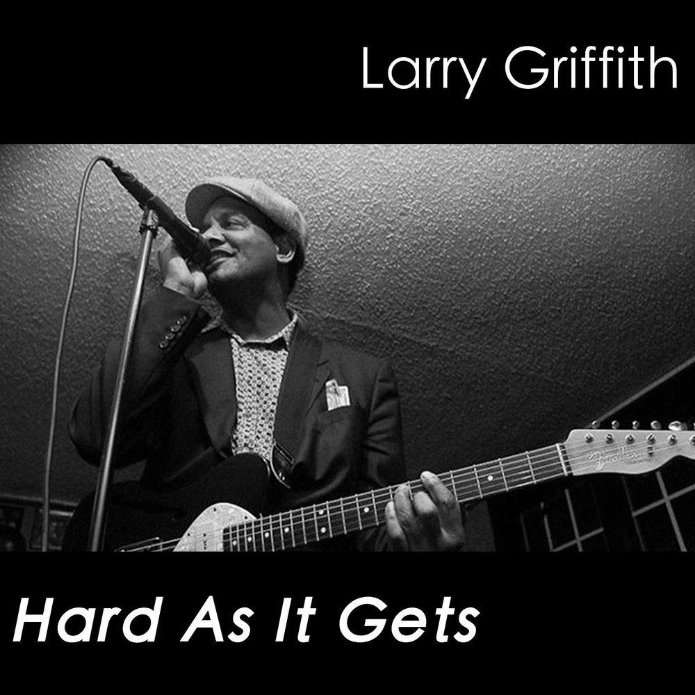 Музыка ларри. Larry Griffith - hard as it gets (2012). Larry Griffith Band. Larry Griffith - High wire Walkin' (2005). Larry Griffith - Shake it Loose (2017).