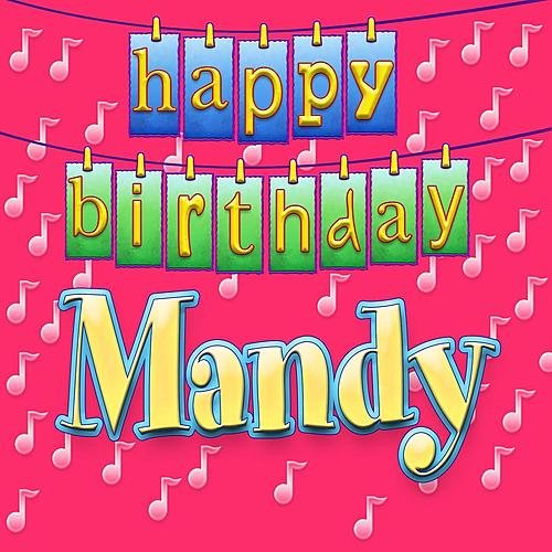 Happy Birthday Mandy (Personalized) - Ingrid DuMosch. 