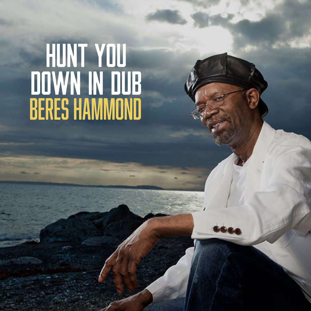 Hunt You Down In Dub - Beres Hammond.