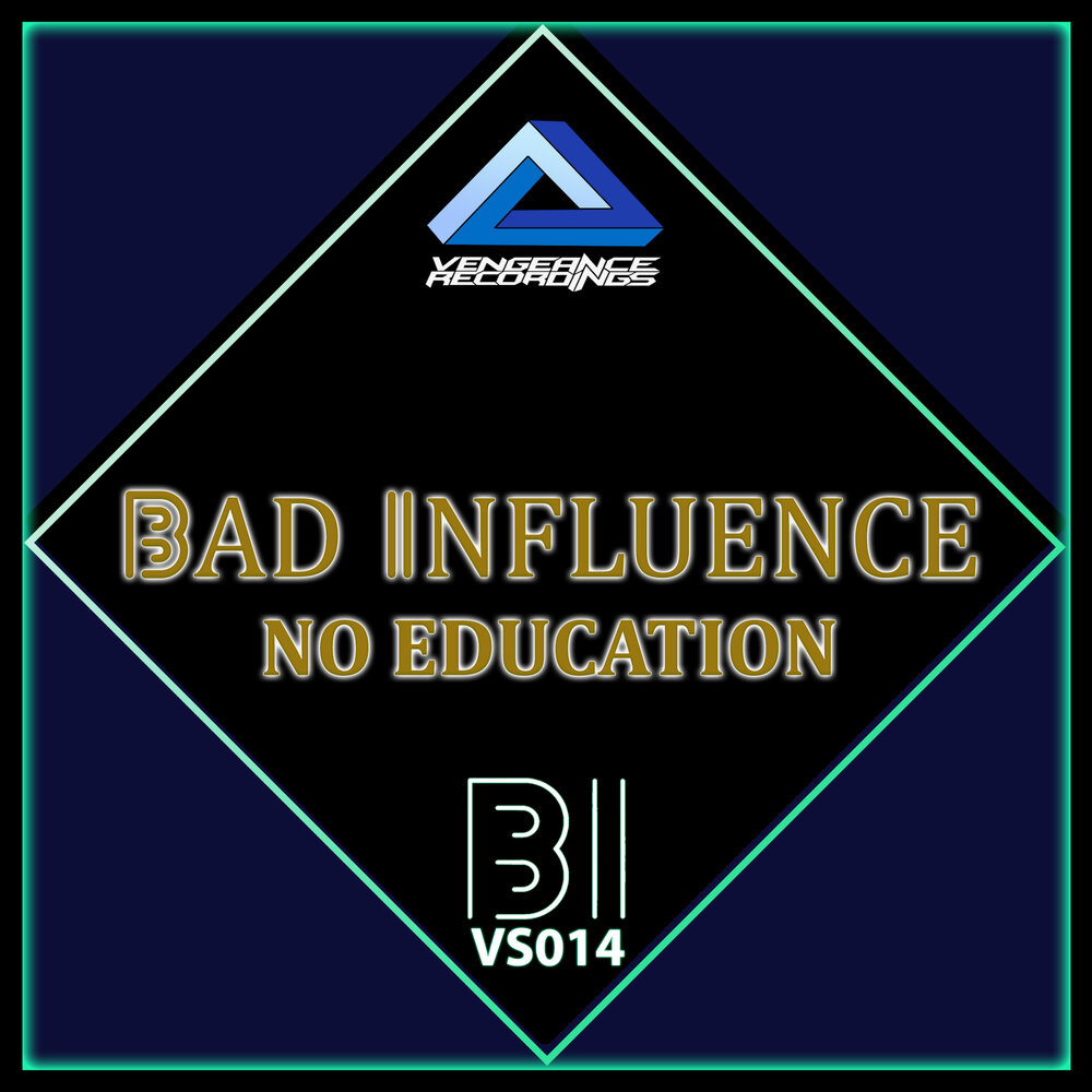 Bad ed. Bad influence. No Education.