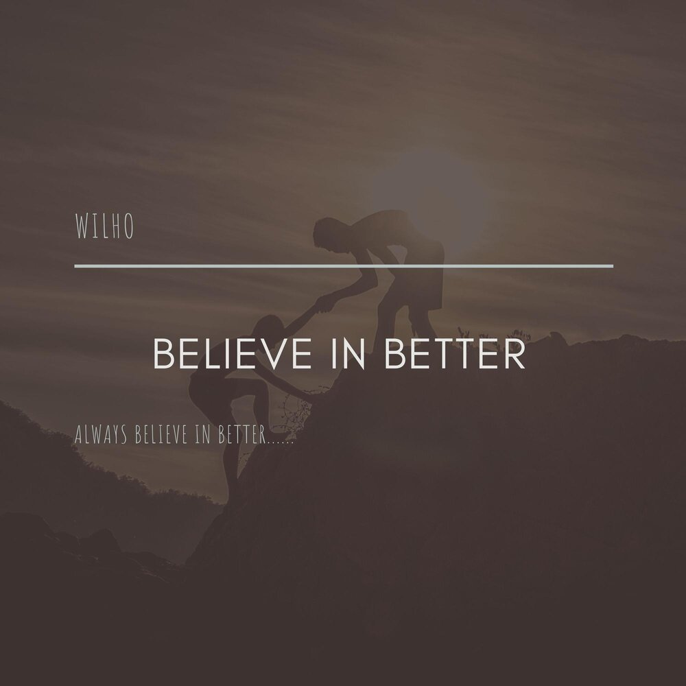 Better слушать. Believe песня слушать. Белив песня слушать. Believe песня.