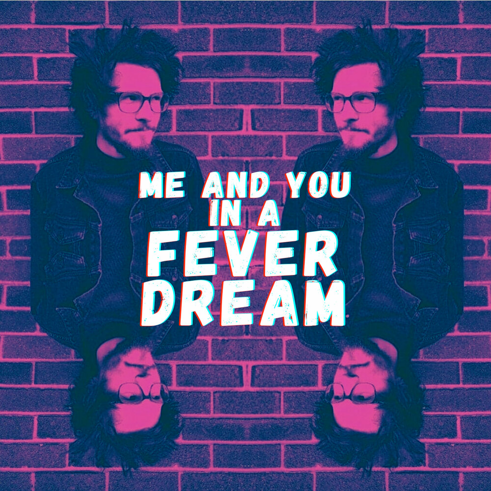 Fever dream