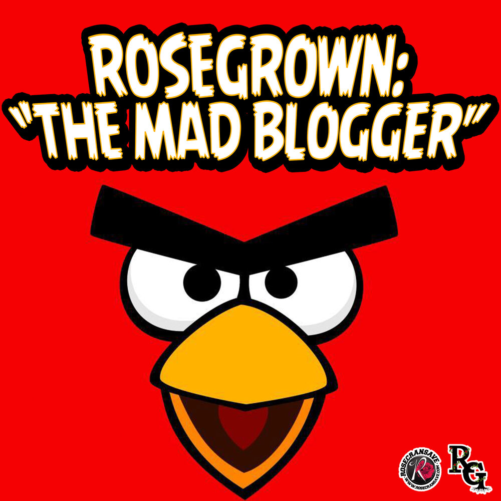 The Mad Blogger - Rosegrown. 