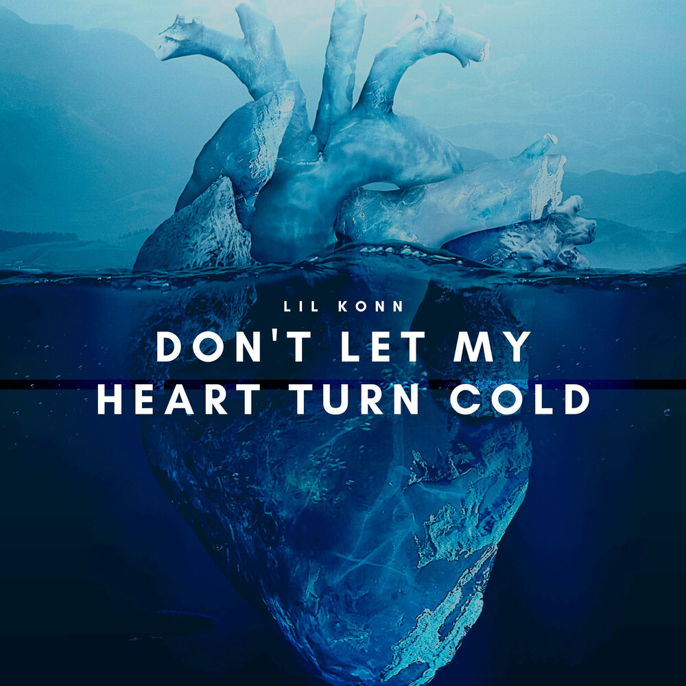 Turn your heart. Turn Cold. Lil Cold. Cold little Heart. My Cold little Heart.