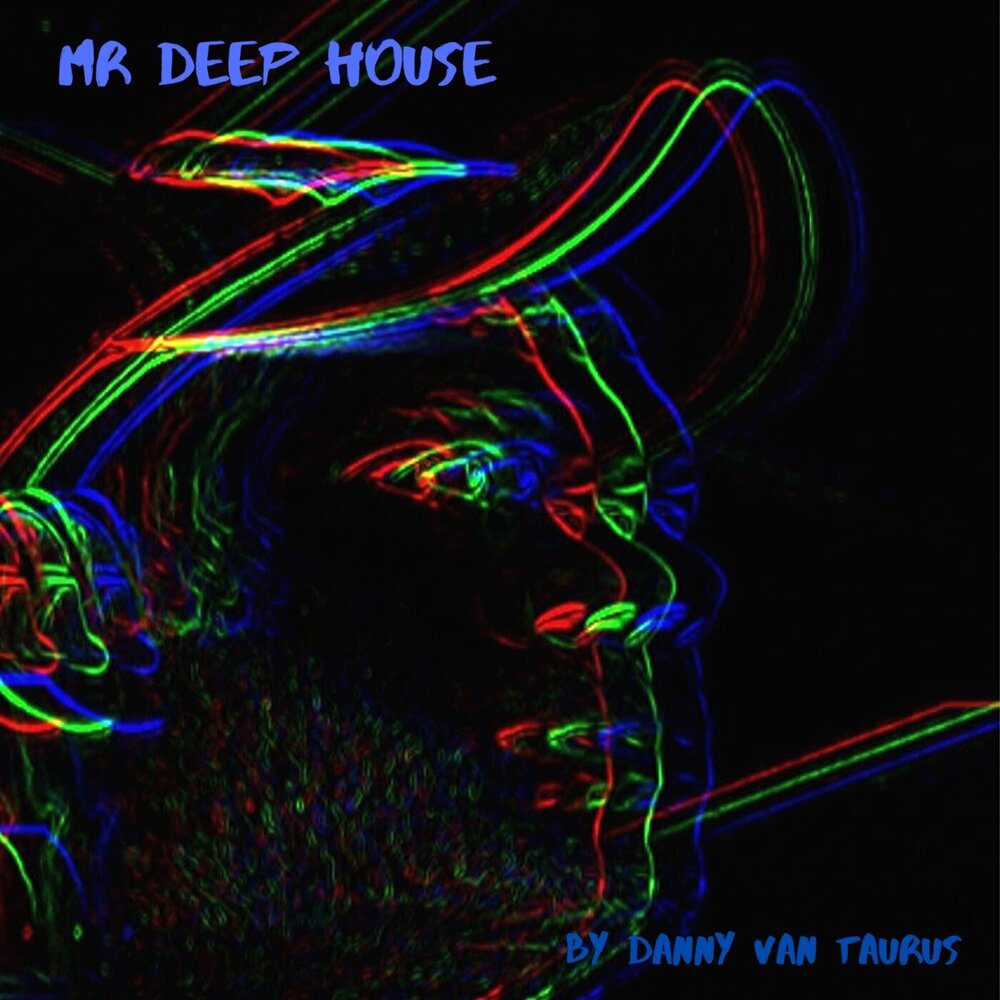 Mr deep. Danny van. Danny House. Mr Deep Voice.