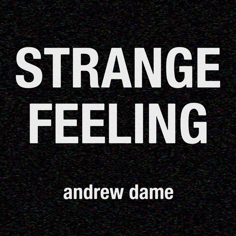 Stranger feeling. Strange feeling.