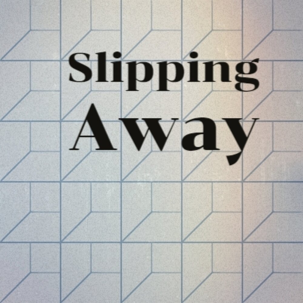 Slipping away
